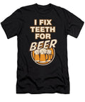 Orthodontist Dentist Dentistry Dental Surgeon I Fix Teeth for Beer Funny Orthodontics Gift Thomas Larch T-Shirt