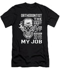Orthodontist the Hardest Part of My Job Gift Item Shi Hu Kang T-Shirt
