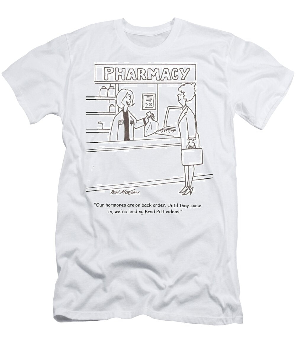 Our Hormones Are on Back Order Until They Come in Were Ron Morgan T-Shirt