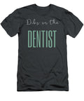 Own Your Smile Dibs on the Dentist for Men and Women Dentist T-Shirt