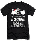 Pain Is Temporary a Doctor Forever Shirtom T-Shirt