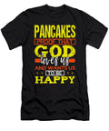 Pancake Lover Gift Pancakes Proof That Gods Loves US Wants US Happy Pancake Lover Kanig Designs T-Shirt