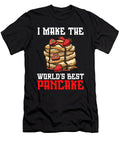 Pancake Maker Worlds Best Breakfast Pancake Day Pancakes Toms Store T-Shirt
