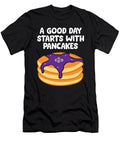 Pancakes for Breakfast a Good Day Starts with Pancakes Eq Designs T-Shirt