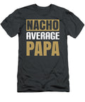 Papa Dad Gift Nacho Average Papa Mexican Gag Funnygiftscreation T-Shirt