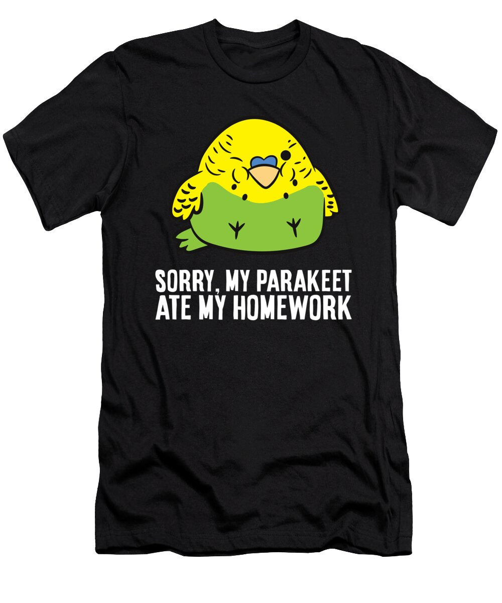 Parakeet School Homework Sorry My Parakeet Ate My Homework Eq Designs T-Shirt