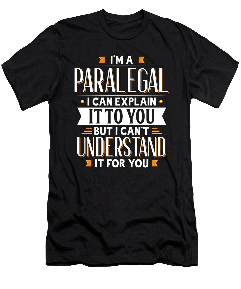 Paralegal Gift Idea Can Explain It But Cant Understand for You Orange Pieces T-Shirt