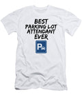 Parking Lot Attendant Best Ever Funny Gift Idea Funny Gift Ideas T-Shirt