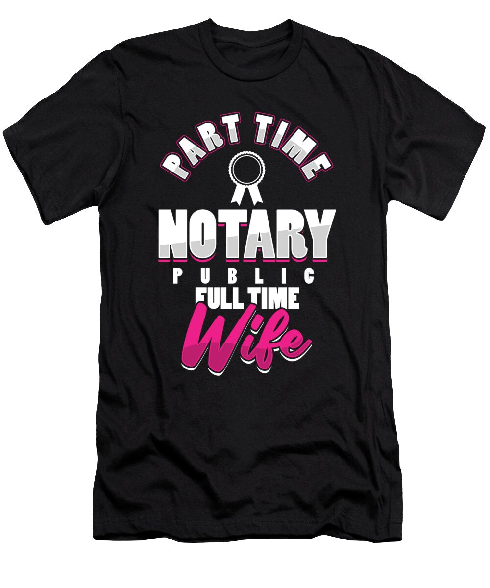 Party Time Notary Public Full Time Wife Lawyer Gift Thomas Larch T-Shirt
