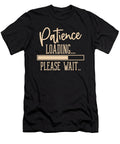 Patience Loading Funny Sarcastic Humor Organicfoodempire T-Shirt