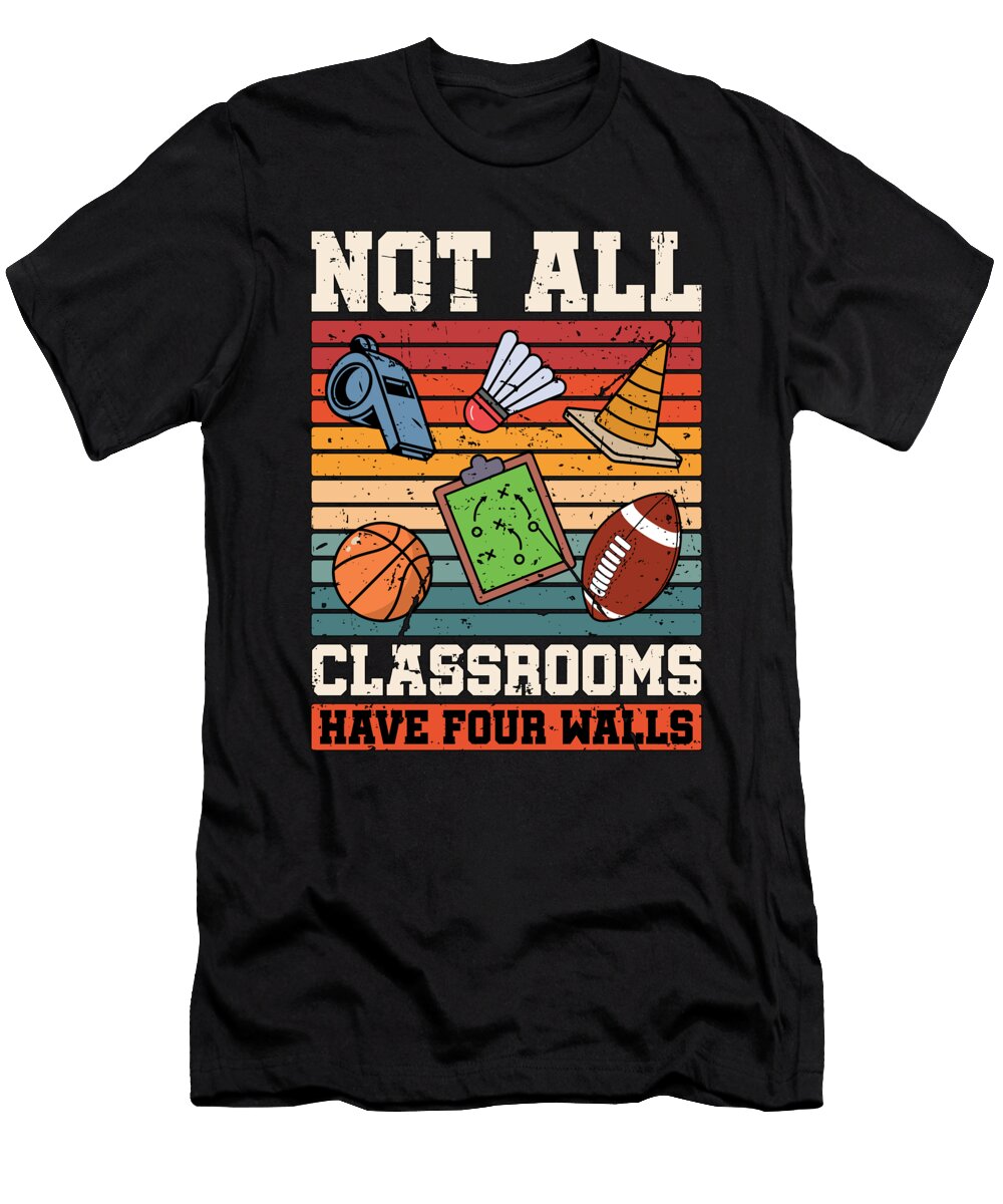 Pe Instructor Not All Classrooms Have Gym Coach Tshirtconcepts Marvin Poppe T-Shirt