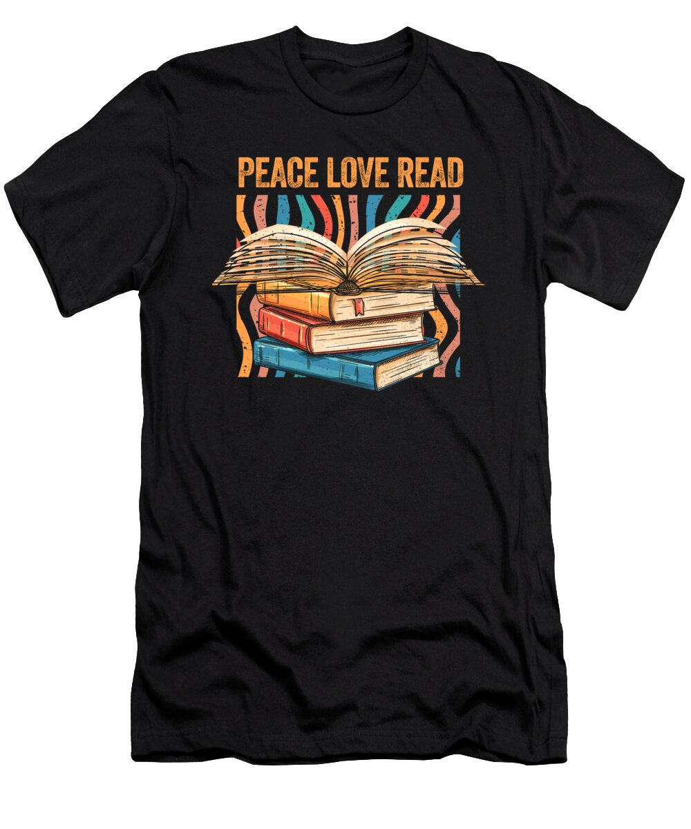 Peace Love Read Bookish Librarian Reading Squad Bookaholic Maximus Designs T-Shirt