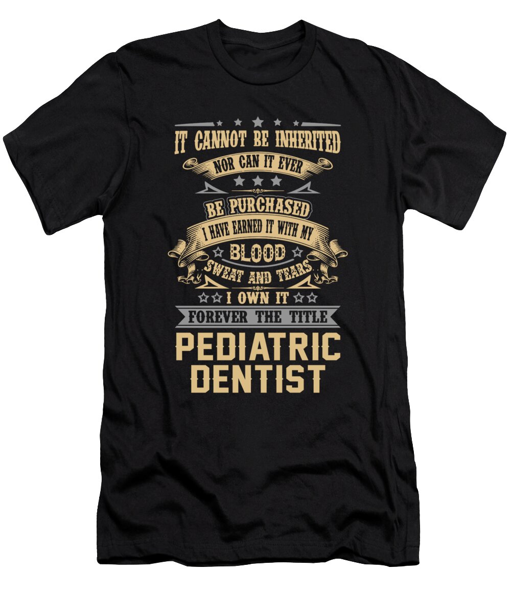 Pediatric Dentist Forever the Title Job Gift Item Shi Hu Kang T-Shirt