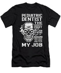 Pediatric Dentist the Hardest Part of My Job Gift Item Shi Hu Kang T-Shirt