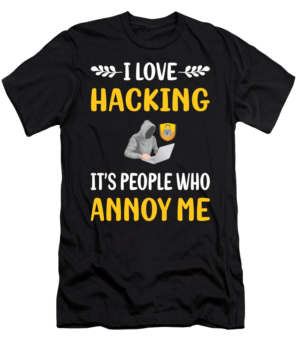 People Annoy Me Hacking Hack Hacker Petrona Romero T-Shirt