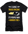 People Annoy Me Truck Racing Race Petrona Romero T-Shirt