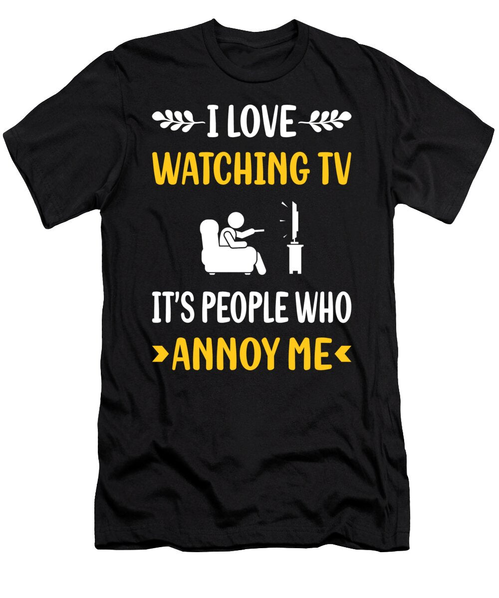 People Annoy Me Watching Tv Petrona Romero T-Shirt