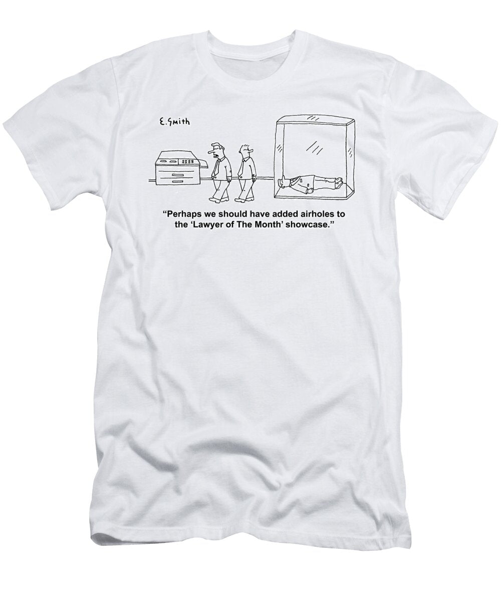 Perhaps We Should Have Added Airholes to the Lawyer of Edward Smith T-Shirt