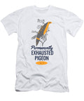 Permanently Exhausted Pigeon Bird Lover Gift Mom Dad Pun Funny Gift Ideas T-Shirt
