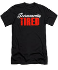 Permanently Tired Funny Lazy Sleepy Tiredness Exhausted Gift Thomas Larch T-Shirt