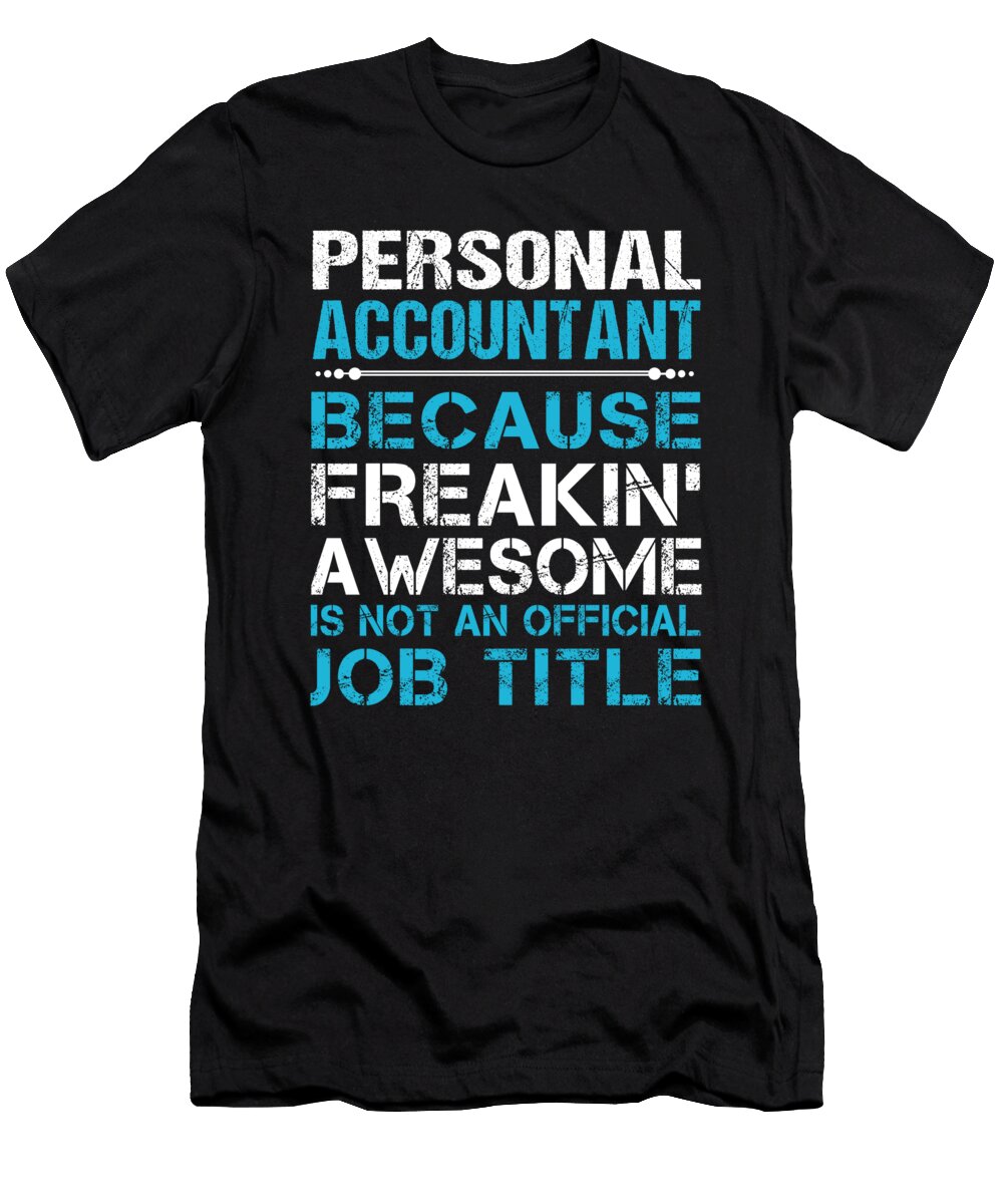Personal Accountant Freaking Awesome Job Gift Item Shi Hu Kang T-Shirt
