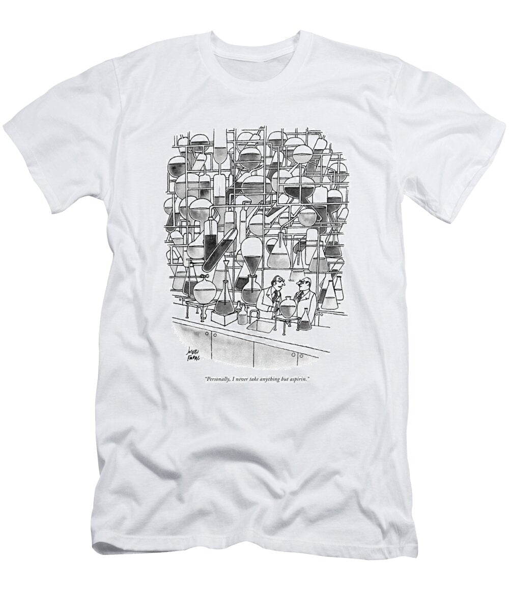 Personally I Never Take Anything But Aspirin Joseph Farris T-Shirt