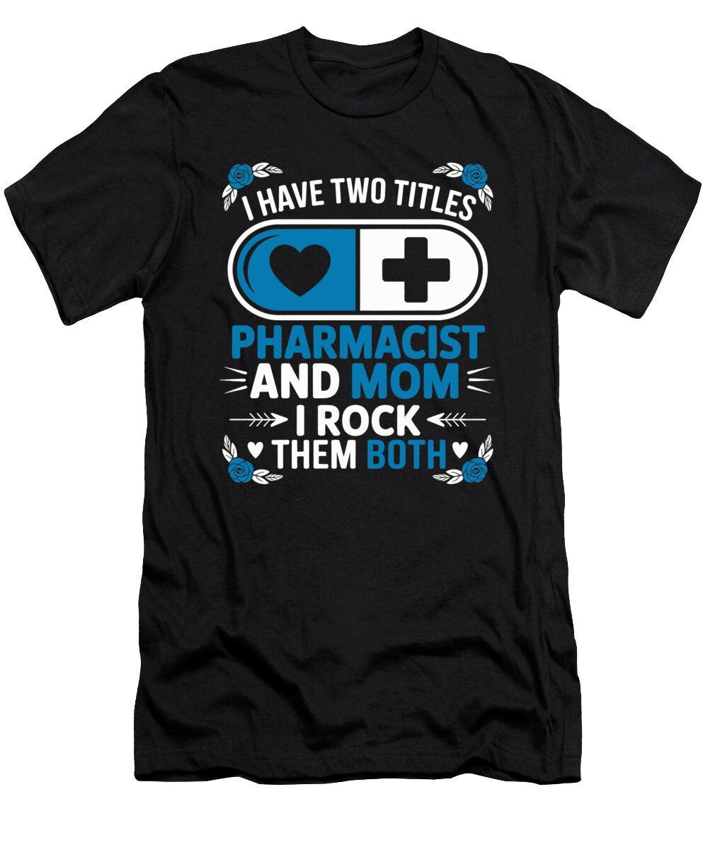 Pharmacist and Mom Graphic Design Joanna Redesiuk T-Shirt