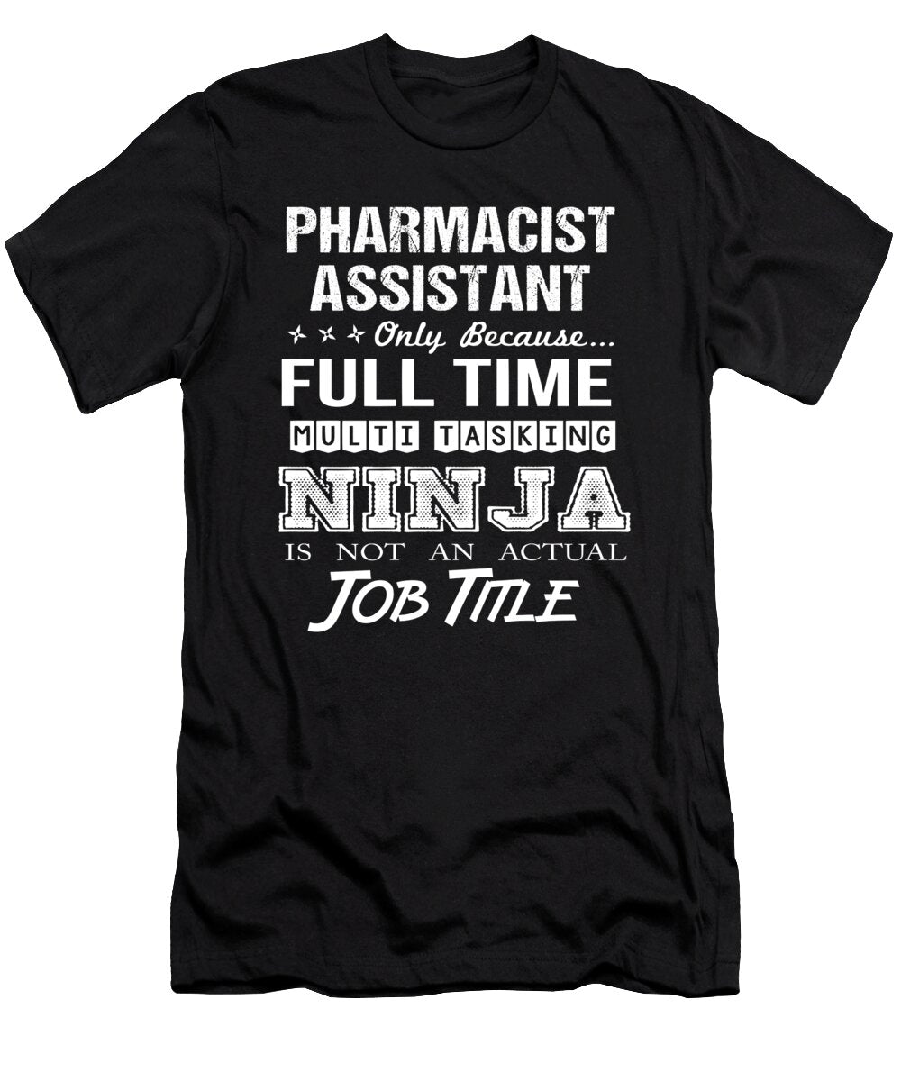 Pharmacist Assistant Ninja Job Gift Item Shi Hu Kang T-Shirt
