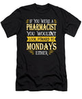 Pharmacist Doesnt Look Foward Quote Dusan Vrdelja T-Shirt