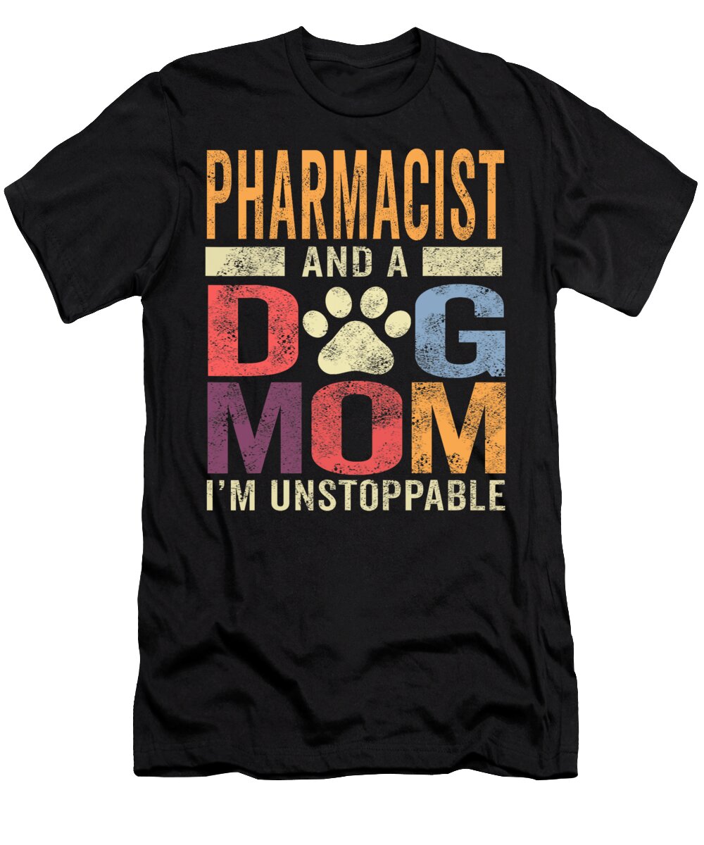 Pharmacist Dog Mom Pharmacist and a Dog Studi Alex T-Shirt