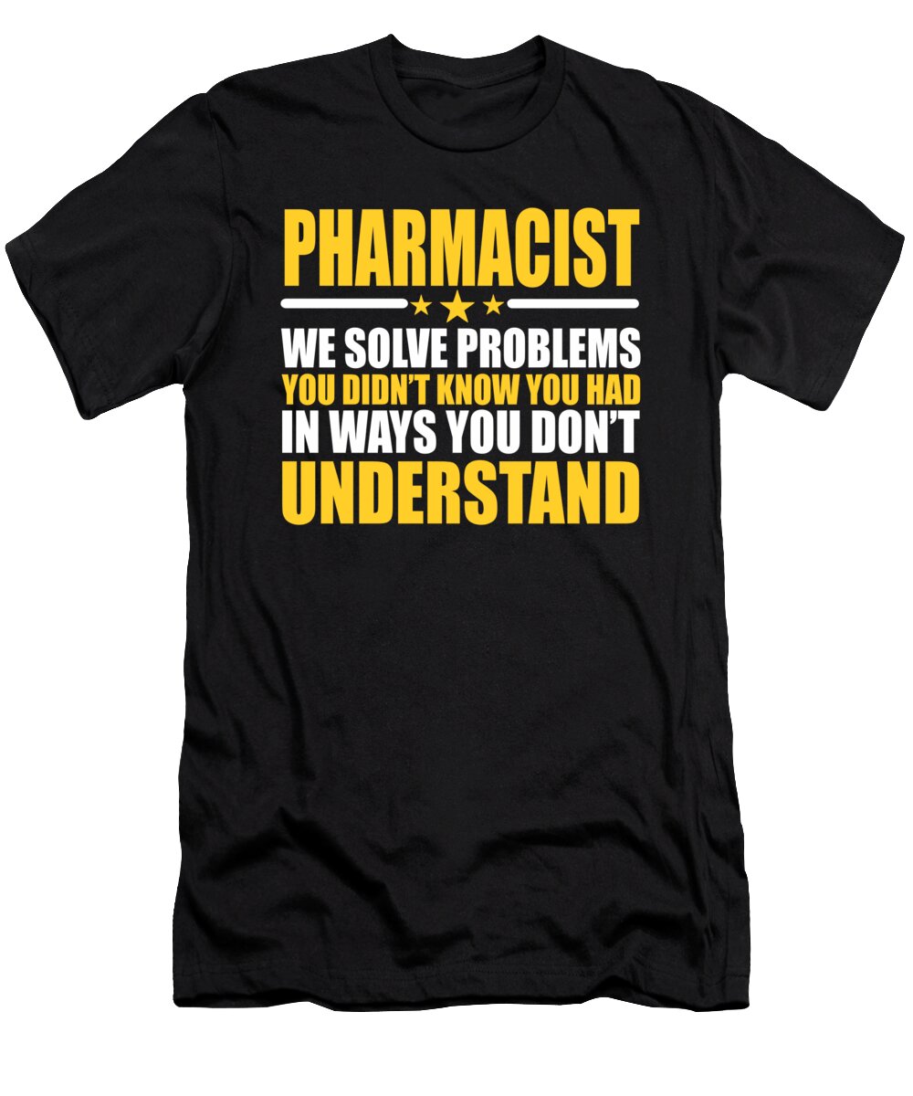Pharmacist Gift Problem Solver Saying Dusan Vrdelja T-Shirt