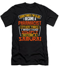 Pharmacist Gift Somtimes Glad Im a Pharmacist Other Times Be a Samurai Kanig Designs T-Shirt