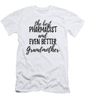 Pharmacist Grandmother Funny Gift Idea for Grandma Gag Inspiring Joke the Best and Even Better Funny Gift Ideas T-Shirt