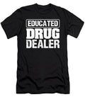 Pharmacist Humor Gift Educated Drug Dealer Funny Pharmacist 1 Kanig Designs T-Shirt