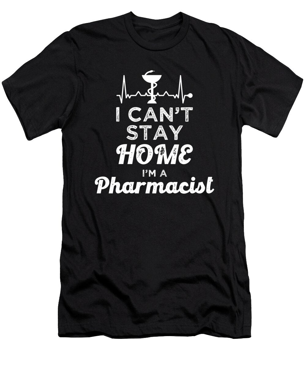 Pharmacist I Cant Stay Home Pharmacy Technician Tshirtconcepts Marvin Poppe T-Shirt