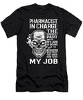 Pharmacist in Charge the Hardest Part of My Job Gift Item Shi Hu Kang T-Shirt