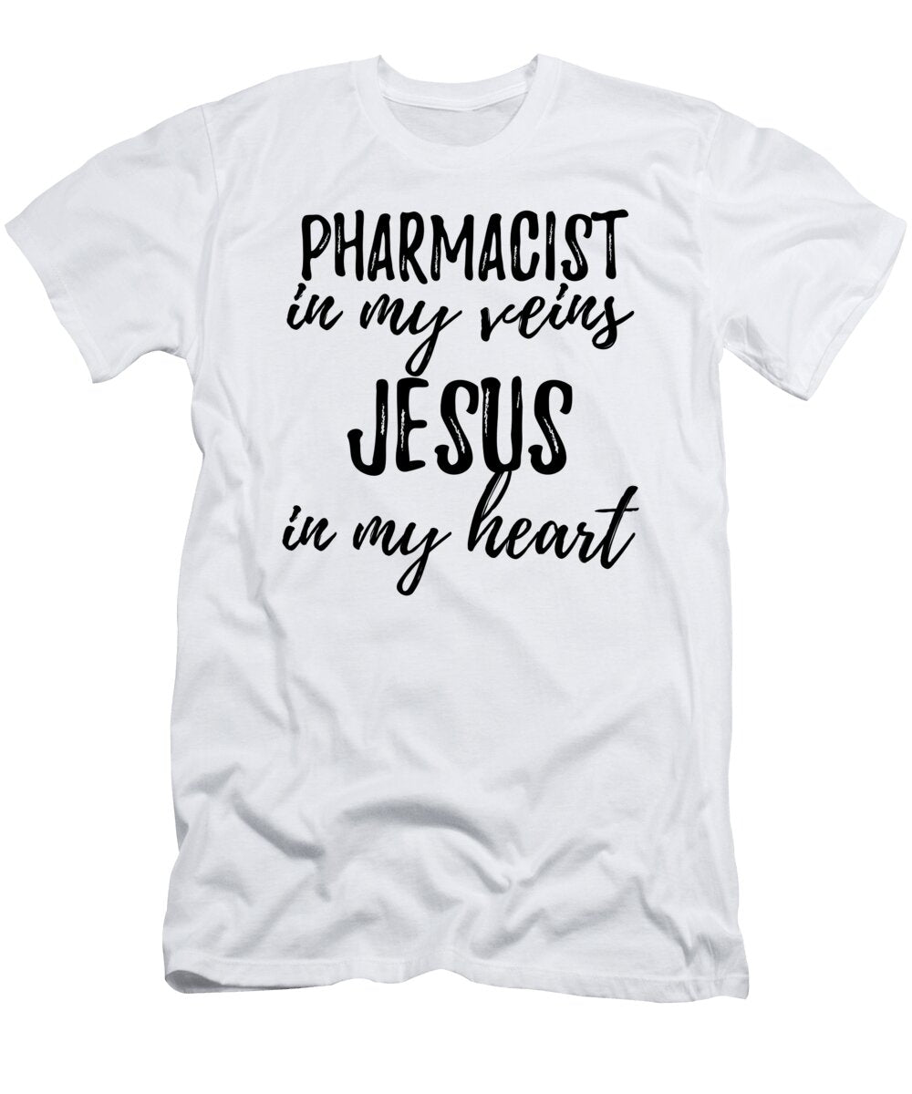 Pharmacist in My Veins Jesus in My Heart Funny Christian Coworker Gift Funny Gift Ideas T-Shirt