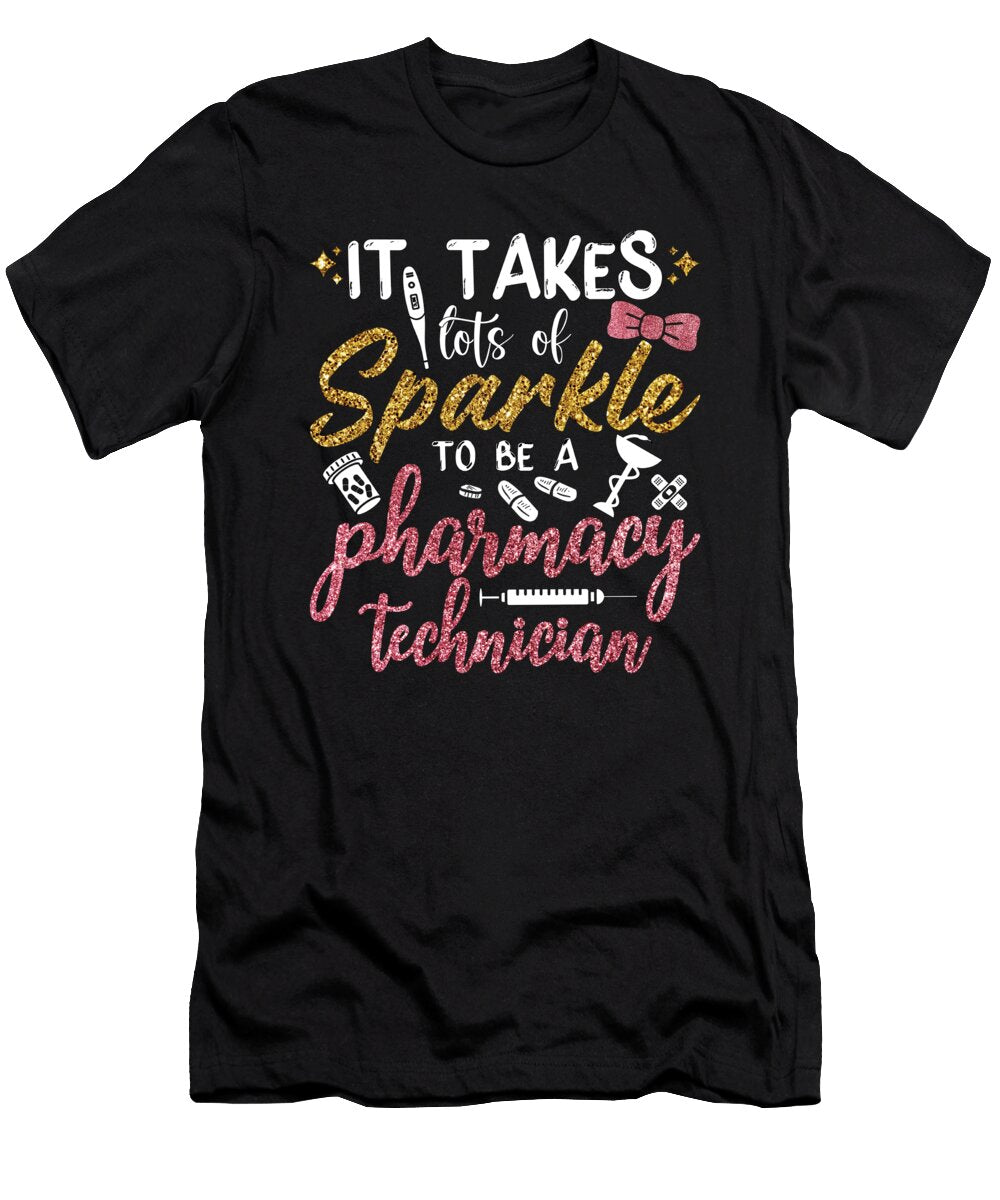 Pharmacist It Takes Lots of Sparkle Pharmacy Tech Tshirtconcepts Marvin Poppe T-Shirt