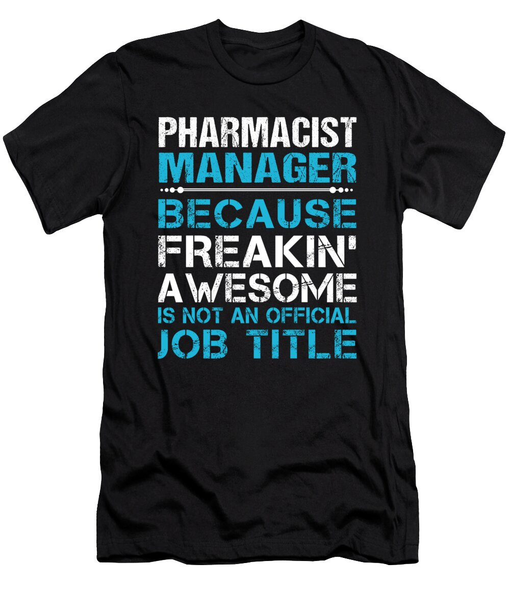 Pharmacist Manager Freaking Awesome Job Gift Item Shi Hu Kang T-Shirt