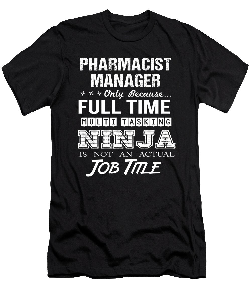 Pharmacist Manager Ninja Job Gift Item Shi Hu Kang T-Shirt