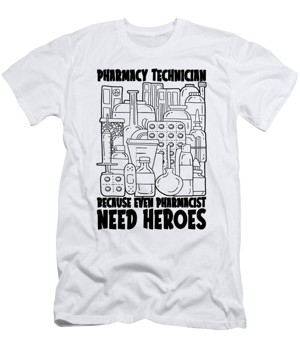 Pharmacist Need Heroes Medicine Pharmacy Tech Tshirtconcepts Marvin Poppe T-Shirt