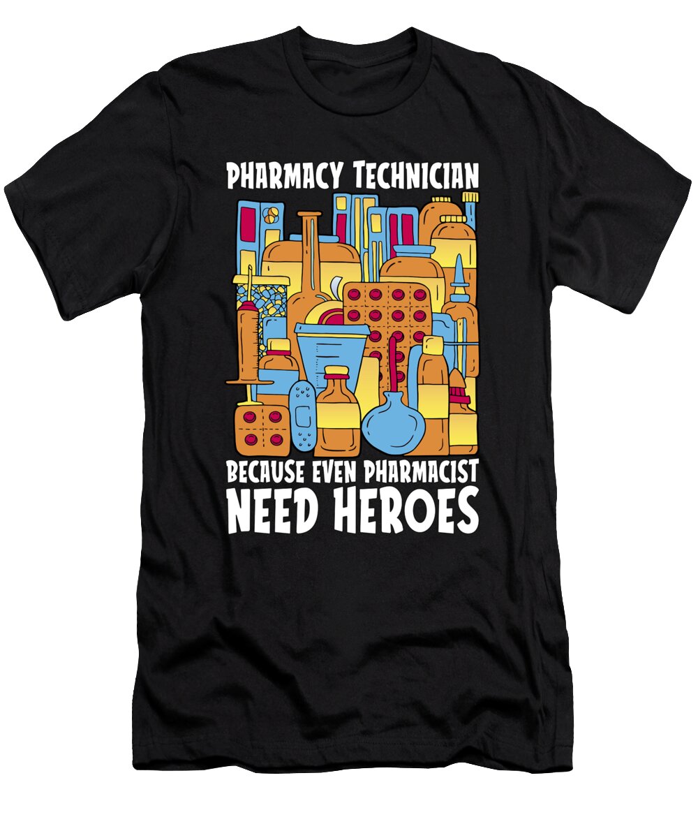 Pharmacist Need Heroes Pharmacy Tech Medicine Tshirtconcepts Marvin Poppe T-Shirt