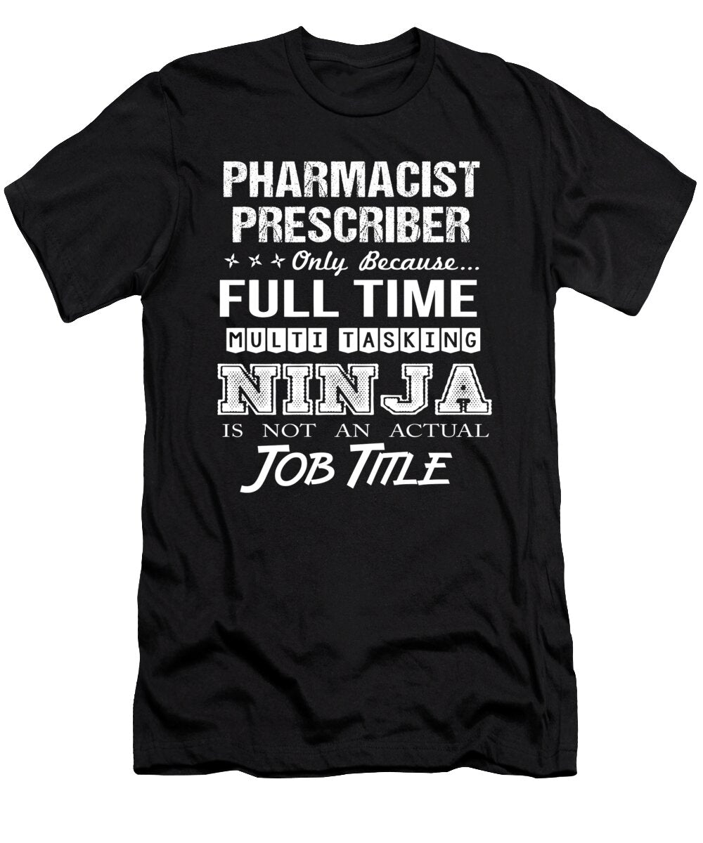 Pharmacist Prescriber Ninja Job Gift Item Shi Hu Kang T-Shirt