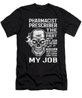 Pharmacist Prescriber the Hardest Part of My Job Gift Item Shi Hu Kang T-Shirt