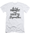 Pharmacist Stepmother Funny Gift Idea for Stepmom Gag Inspiring Joke the Best and Even Better Funny Gift Ideas T-Shirt