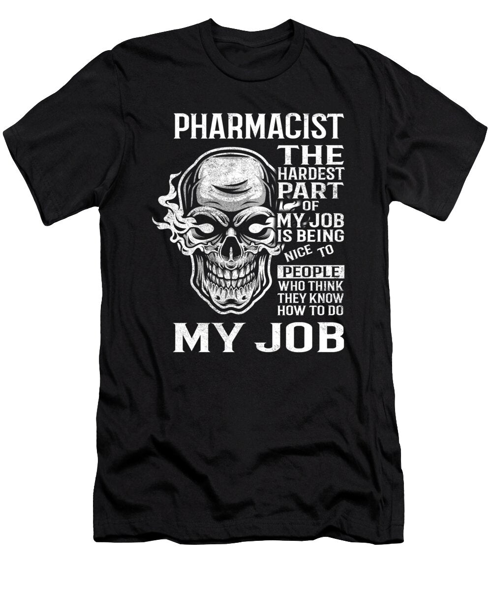 Pharmacist the Hardest Part of My Job Gift Item Shi Hu Kang T-Shirt