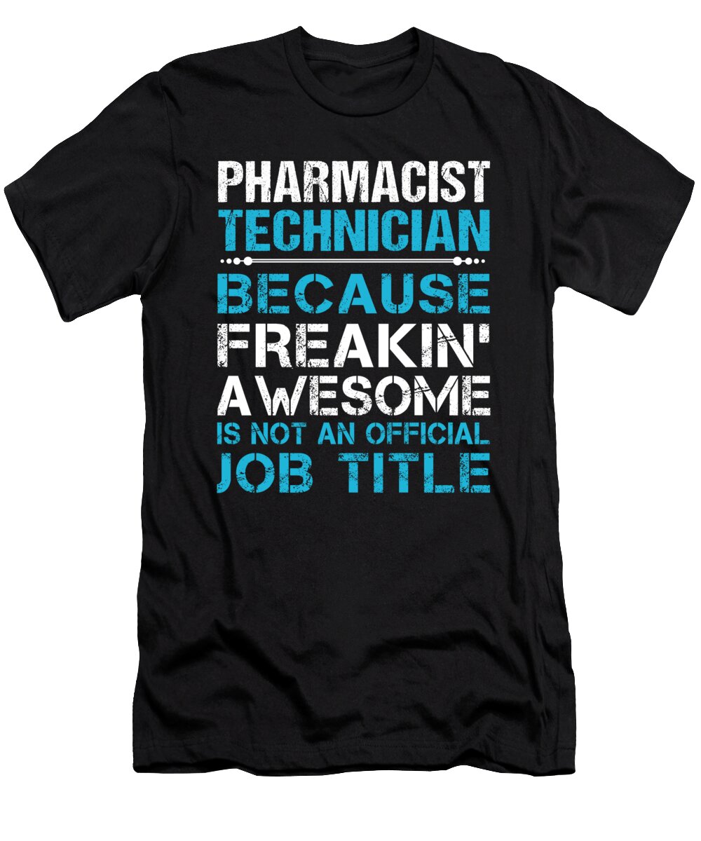 Pharmacist Technician Freaking Awesome Job Gift Item Shi Hu Kang T-Shirt
