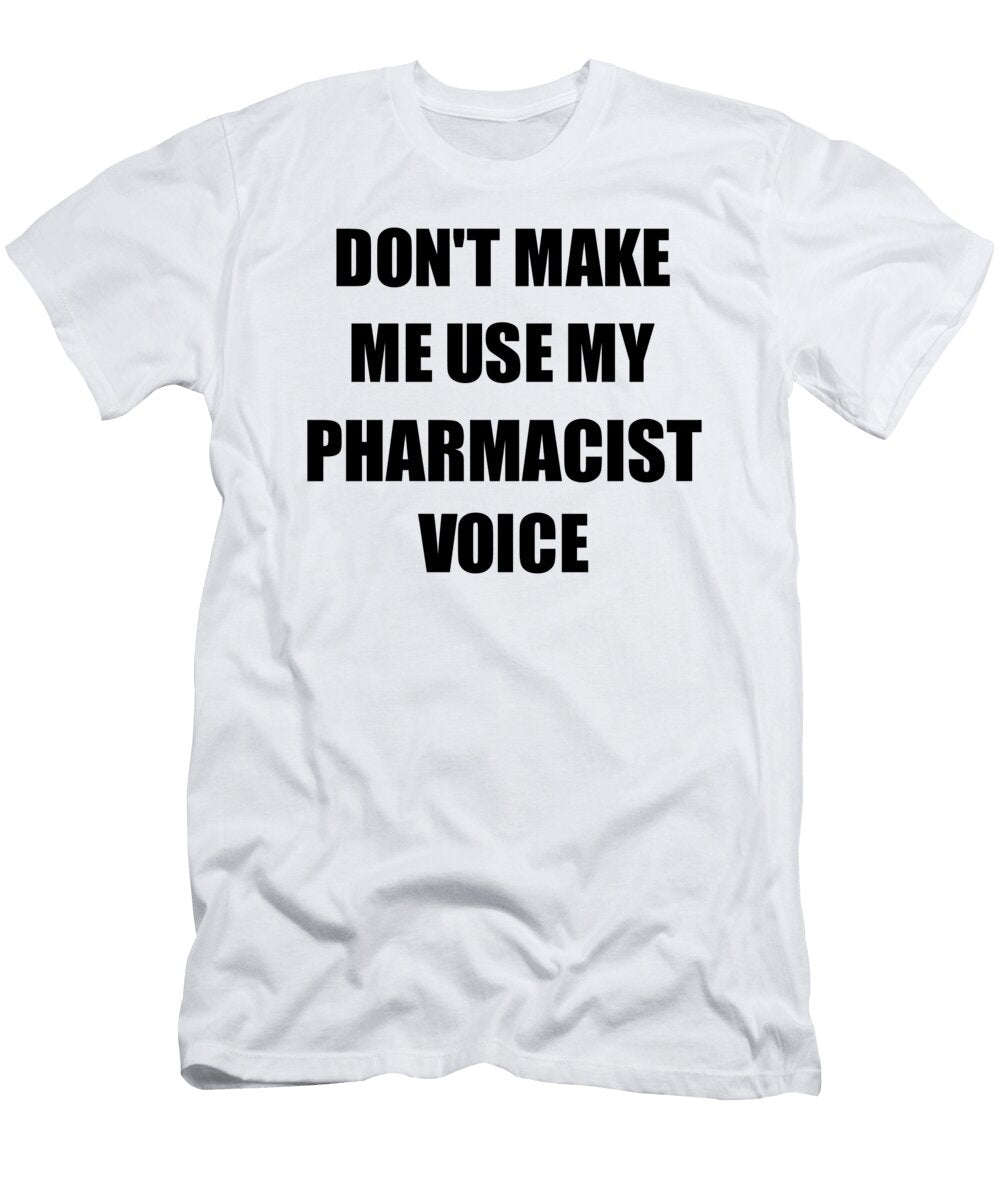 Pharmacist Voice Gift for Coworkers Funny Present Idea Funny Gift Ideas T-Shirt