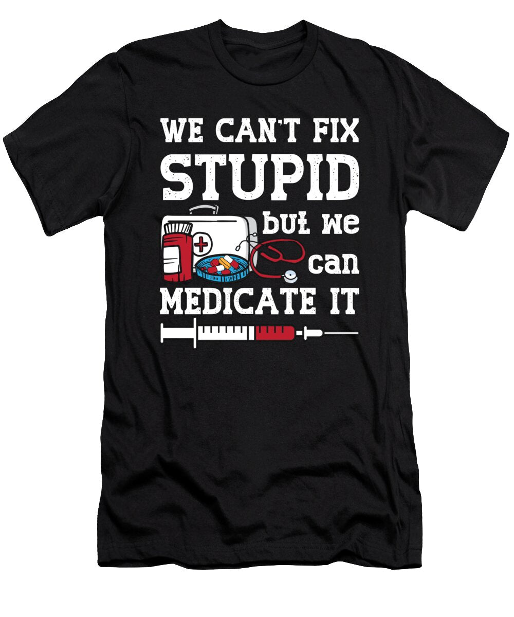 Pharmacist We Cant Fix Stupid Pharmacy Technician Tshirtconcepts Marvin Poppe T-Shirt
