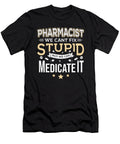Pharmacist We Cant Fix Stupid Tinh Tran Le Thanh T-Shirt
